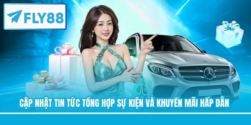 Cập nhật tin tức tổng hợp sự kiện và khuyến mãi hấp dẫn