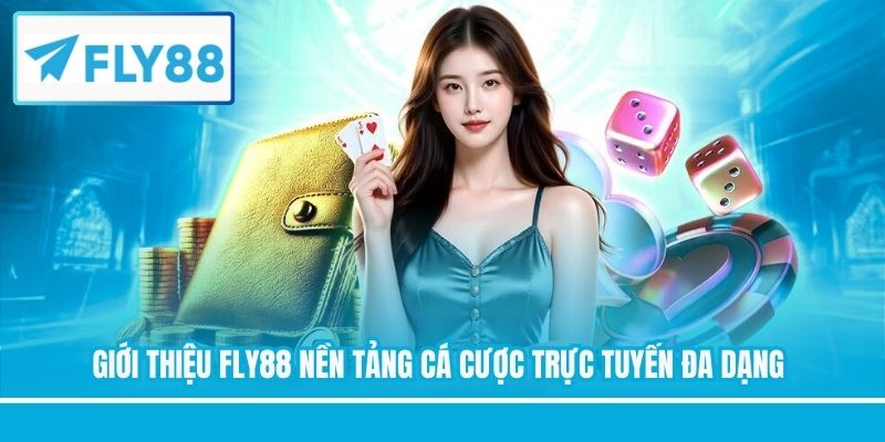 Giới thiệu FLY88 nền tảng cá cược trực tuyến đa dạng