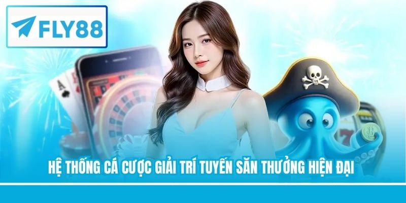 Hệ thống cá cược giải trí tuyến săn thưởng hiện đại