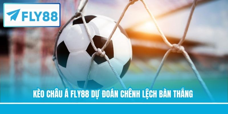 Kèo châu Á FLY88 dự đoán chênh lệch bàn thắng