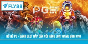 Nổ Hũ PG - Sảnh Slot Hấp Dẫn Với Hàng Loạt Game Đỉnh Cao