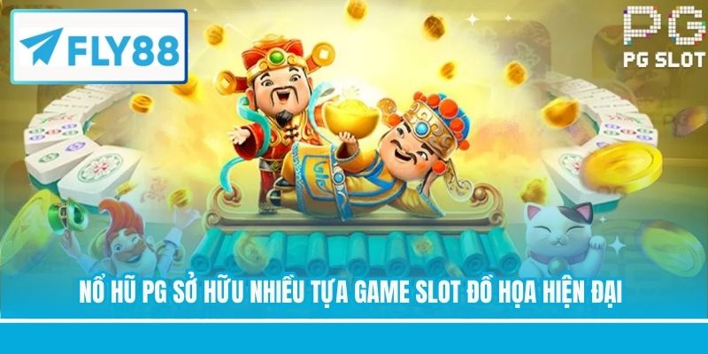 Nổ hũ PG sở hữu nhiều tựa game slot đồ họa hiện đại