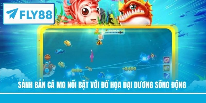 Sảnh bắn cá MG nổi bật với đồ họa đại dương sống động