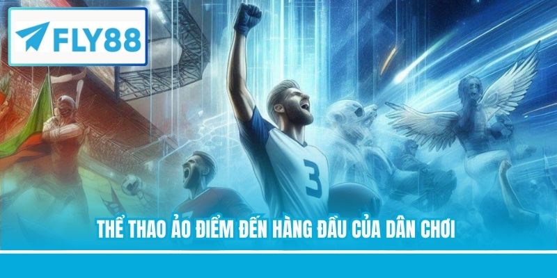 Thể thao ảo điểm đến hàng đầu của dân chơi