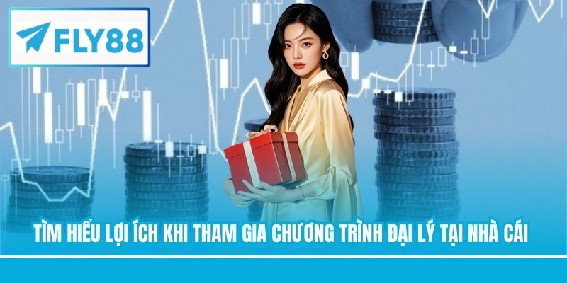 Tìm hiểu lợi ích khi tham gia chương trình đại lý tại nhà cái