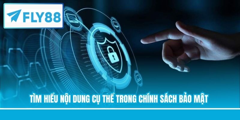 Tìm hiểu nội dung cụ thể trong chính sách bảo mật