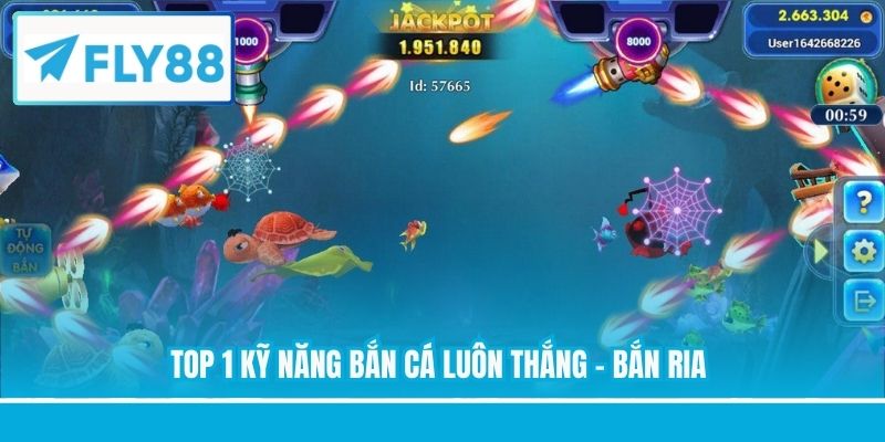 Top 1 kỹ năng bắn cá luôn thắng - Bắn ria