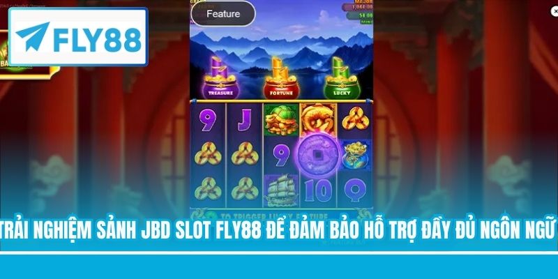 Trải nghiệm sảnh JBD Slot FLY88 để đảm bảo hỗ trợ đầy đủ ngôn ngữ